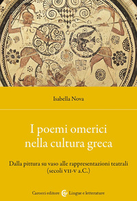 POEMI OMERICI NELLA CULTURA GRECA. DALLA PITTURA SU VASO ALLE RAPPRESENTAZIONI TEATRALI (SECOLI ...