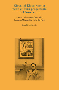 GIOVANNI KLAUS KOENIG NELLA CULTURA PROGETTUALE DEL NOVECENTO