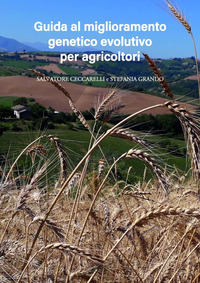 MIGLIORAMENTO GENETICO EVOLUTIVO - UNA GUIDA PER AGRICOLTORI I VANTAGGI E I DIVERSI METODI PER