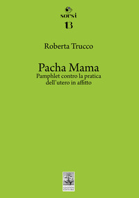 PACHA MAMA - PAMPHLET CONTRO LA PRATICA DELL\'UTERO IN AFFITTO