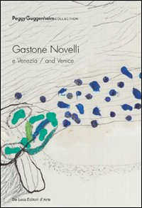 GASTONE NOVELLI E VENEZIA-AND VENICE. CATALOGO DELLA MOSTRA. EDIZ. ITALIANA E INGLESE