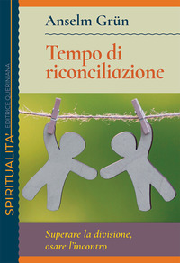 TEMPO DI RICONCILIAZIONE - SUPERARE LA DIVISIONE OSARE L\'INCONTRO