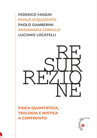 RESURREZIONE - FISICA QUANTISTICA TEOLOGIA E MISTICA A CONFRONTO