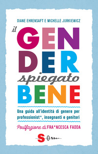 GENDER SPIEGATO BENE - UNA GUIDA ALL\'IDENTITA\' DI GENERE PER PROFESSIONISTI INSEGNANTI E GENITORI