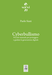 CYBERBULLISMO - PICCOLO MANUALE PER PROTEGGERE E GUIDARE LA GENERAZIONE DIGITALE