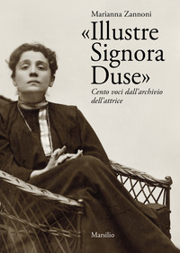 ILLUSTRE SIGNORA DUSE - CENTO VOCI DALL\'ARCHIVIO DELL\'ATTRICE