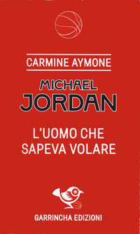 MICHAEL JORDAN - L\'UOMO CHE SAPEVA VOLARE