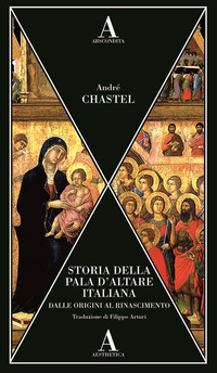 STORIA DELLA PALA D\'ALTARE ITALIANA - DALLE ORIGINI AL RINASCIMENTO