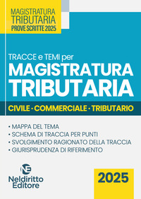 TRACCE E TEMI PER MAGISTRATURA TRIBUTARIA 2025 - CIVILE COMMERCIALE E TRIBUTARIO