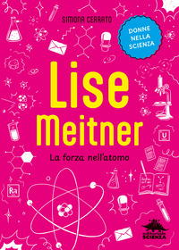 LISE MEITNER LA FORZA NELL\'ATOMO