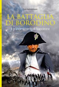BATTAGLIA DI BORODINO - 1812 IL GRANDE AZZARDO DI NAPOLEONE