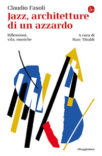 JAZZ ARCHITETTURE DI UN AZZARDO - RIFLESSIONI VITA MUSICHE