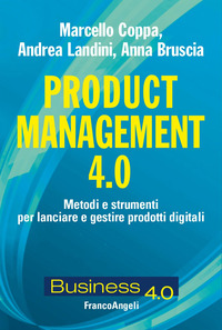 PRODUCT MANAGEMENT 4.0 METODI E STRUMENTI PER LANCIARE E GESTIRE PRODOTTI DIGITALI