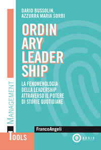 ORDINARY LEADERSHIP - LA FENOMENOLOGIA DELLA LEADERSHIP ATTRAVERSO IL POTERE DI STORIE