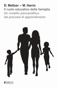 RUOLO EDUCATIVO DELLA FAMIGLIA. UN MODELLO PSICOANALITICO DEI PROCESSI DI APPRENDIMENTO (IL)