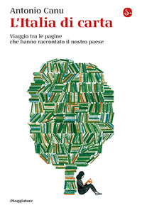 ITALIA DI CARTA - VIAGGIO TRA LE PAGINE CHE HANNO RACCONTATO IL NOSTRO PAESE