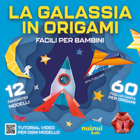 GALASSIA IN ORIGAMI FACILI E PER BAMBINI - 60 FOGLI DI CARTA PER ORIGAMI
