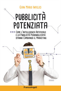 PUBBLICITA\' POTENZIATA - COME L\'INTELLIGENZA ARTIFICIALE E LA PUBBLICITA PERSONALIZZATA STANNO