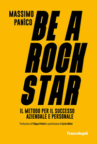 BE A ROCKSTAR - IL METODO PER IL SUCCESSO AZIENDALE E PERSONALE