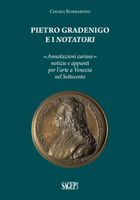 PIETRO GRADENIGO E I NOTATORI VENEZIANI - ANNOTAZIONI CURIOSE NOTIZIE E APPUNTI PER L\'ARTE A VE