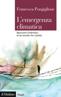 EMERGENZA CLIMATICA - RIPENSARE L\'INDIVIDUO IN UN MONDO CHE CAMBIA