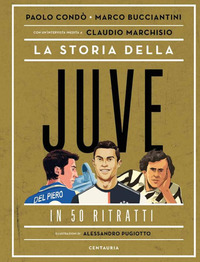 STORIA DELLA JUVE IN 50 RITRATTI