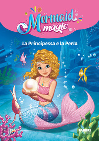MERMAID MAGIC LA PRINCIPESSA E LA PERLA