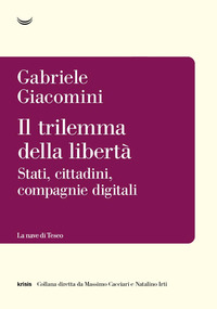 TRILEMMA DELLA LIBERTA\' - STATI CITTADINI COMPAGNIE DIGITALI