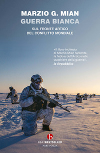 GUERRA BIANCA - SUL FRONTE ARTICO DEL CONFLITTO MONDIALE