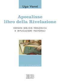 APOCALISSE LIBRO DELLA RIVELAZIONE ESEGESI BIBLICO-TEOLOGICA E IMPLICAZIONI PASTORALI