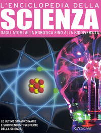 ENCICLOPEDIA DELLA SCIENZA. DAGLI ATOMI ALLA ROBOTICA FINO ALLA BIODIVERSITA\'