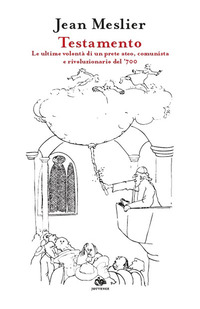 TESTAMENTO - LE ULTIME VOLONTA\' DI UN PRETE ATEO COMUNISTA E RIVOLUZIONARIO DEL \'700