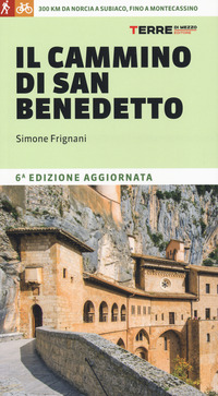 CAMMINO DI SAN BENEDETTO - 300 KM DA NORCIA A SUBIACO FINO A MONTECASSINO