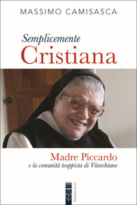 SEMPLICEMENTE CRISTIANA - MADRE PICCARDO E LA COMUNITA\' TRAPPISTA DI VITORCHIANO