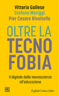 OLTRE LA TECNOFOBIA - IL DIGITALE DALLE NEUROSCIENZE ALL\'EDUCAZIONE