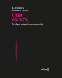 UTERO CON VISTA - FORMIDABILE GUIDA DI ORIENTAMENTO GENITALE