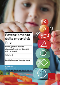 POTENZIAMENTO DELLA MOTRICITA\' FINE - NUOVI GIOCHI E ATTIVITA\' DI PREGRAFISMO PER BAMBINI