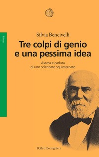 TRE COLPI DI GENIO E UNA PESSIMA IDEA - ASCESA E CADUTA DI UNO SCIENZIATO SQUINTERNATO