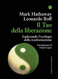 TAO DELLA LIBERAZIONE - ESPLORANDO L\'ECOLOGIA DELLA TRASFORMAZIONE