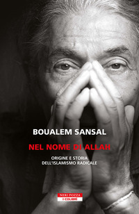 NEL NOME DI ALLAH - ORIGINE E STORIA DELL\'ISLAMISMO RADICALE