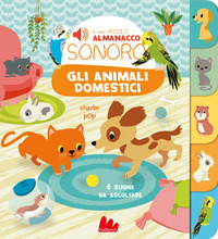 ANIMALI DOMESTICI - IL MIO PICCOLO ALMANACCO SONORO