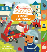 VIGILI DEL FUOCO - IL MIO PICCOLO ALMANACCO SONORO