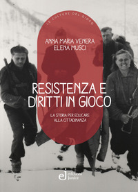 RESISTENZA E DIRITTI IN GIOCO - LA STORIA PER EDUCARE ALLA CITTADINANZA