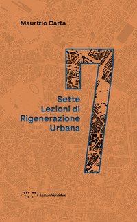 SETTE LEZIONI DI RIGENERAZIONE URBANA