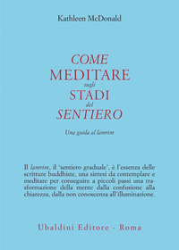 COME MEDITARE SUGLI STADI DEL SENTIERO - UNA GUIDA AL LAMRIM