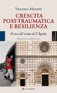 CRESCITA POST TRAUMATICA E RESILIENZA - IL CASO DEL SISMA DI L\'AQUILA