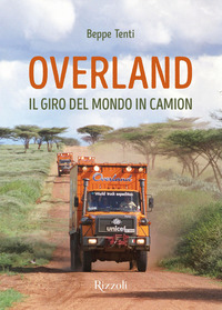 OVERLAND - IL GIRO DEL MONDO IN CAMION