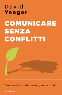 COMUNICARE SENZA CONFLITTI - COME MOTIVARE LE NUOVE GENERAZIONI