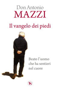 VANGELO DEI PIEDI - BEATO L\'UOMO CHE HA SENTIERI NEL CUORE