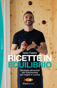 RICETTE IN EQUILIBRIO - STRATEGIE ALIMENTARI DEL NUTRIZIONISTA PER NEGATI IN CUCINA